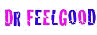 DR FEELGOOD Name.jpg (8324 bytes)